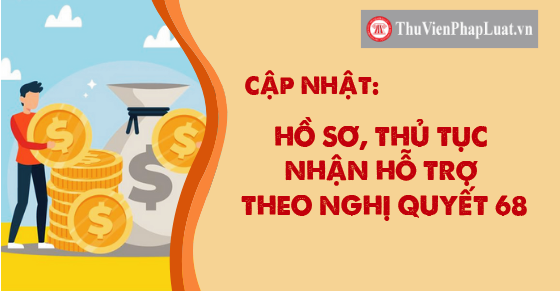 Cập nhật: Hồ sơ, thủ tục để người dân nhận hỗ trợ theo Nghị quyết 68