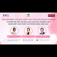 Nâng cao chất lượng sức khỏe tinh thần cho doanh nhân nữ” – Chuyên đề: “Một số rối loạn cảm xúc thường gặp - Nhận biết, Giải pháp và Phòng ngừa hiệu quả